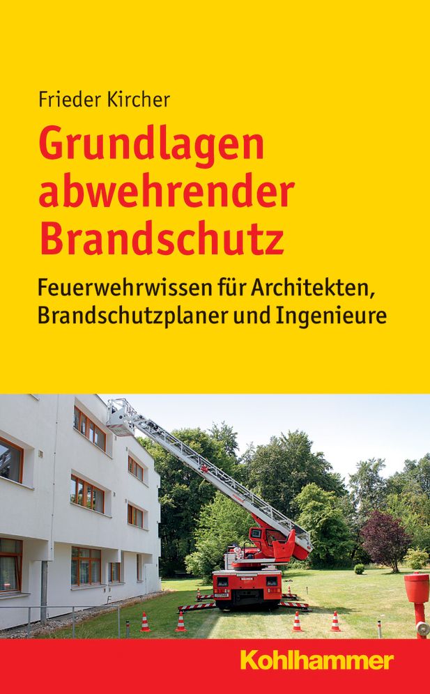 Grundlagen abwehrender Brandschutz: Feuerwehrwissen fur Architekten, Brandschutzplaner und Ingenieure