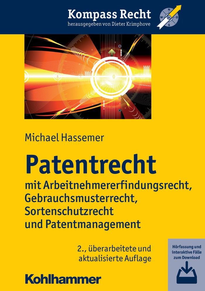 Patentrecht: mit Arbeitnehmererfindungsrecht, Gebrauchsmusterrecht, Sortenschutzrecht und Patentmanagement