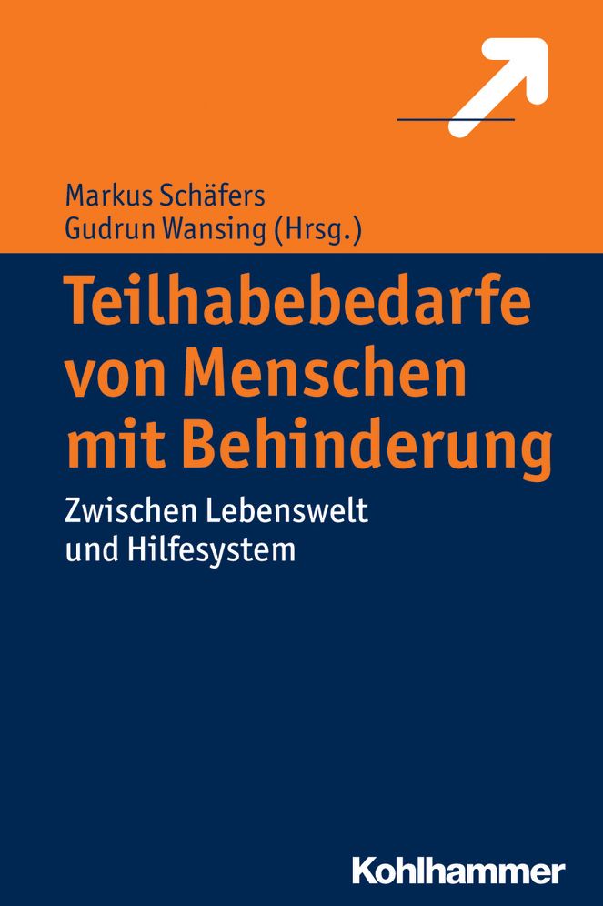 Teilhabebedarfe von Menschen mit Behinderungen: Zwischen Lebenswelt und Hilfesystem