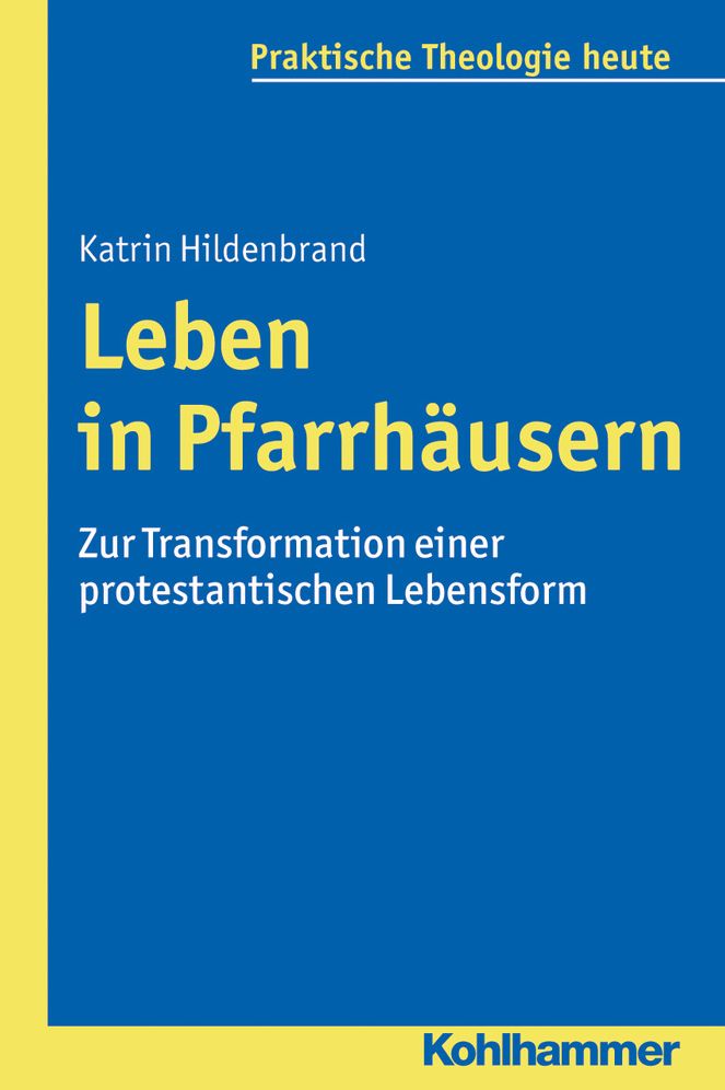 Leben in Pfarrhausern: Zur Transformation einer protestantischen Lebensform