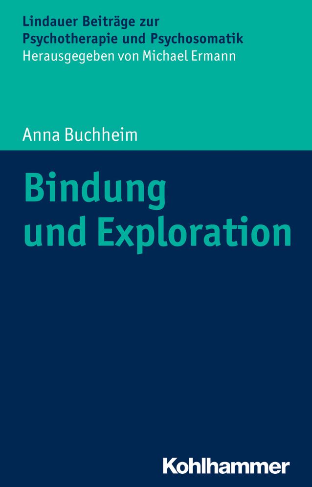 Bindung und Exploration: Ihre Bedeutung im klinischen und psychotherapeutischen Kontext