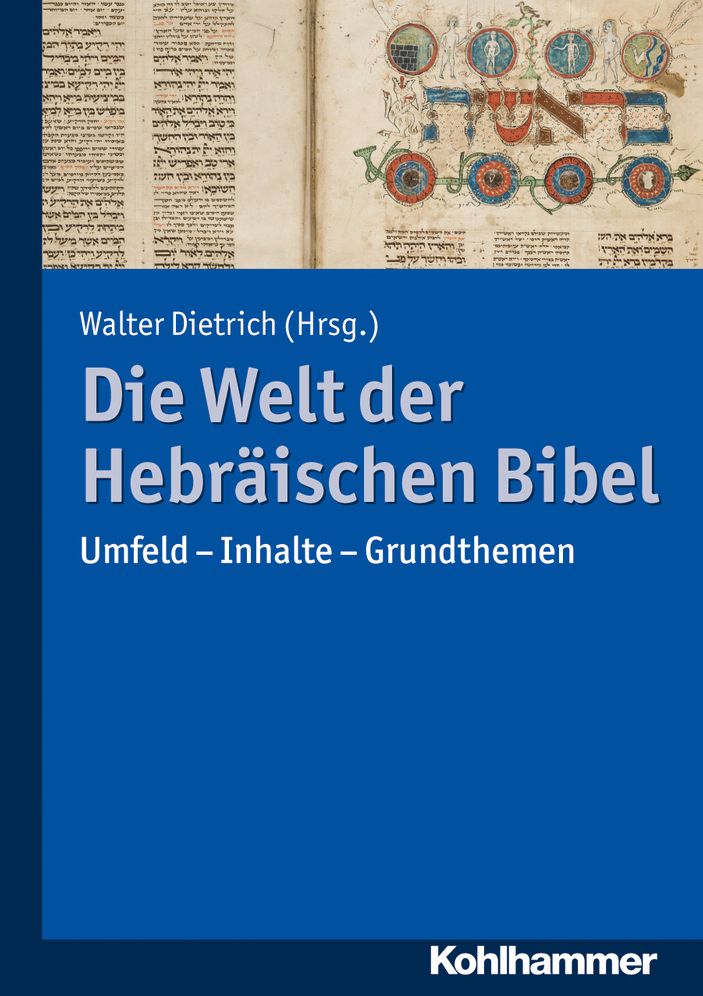 Die Welt der Hebraischen Bibel: Umfeld - Inhalte - Grundthemen