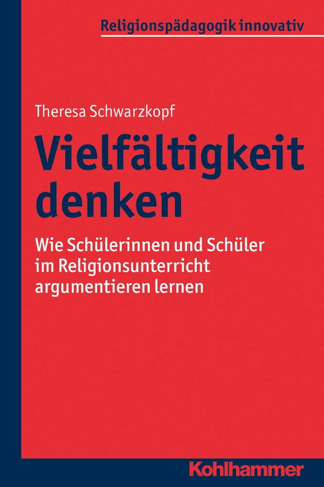 Vielfaltigkeit denken: Wie Schulerinnen und Schuler im Religionsunterricht argumentieren lernen