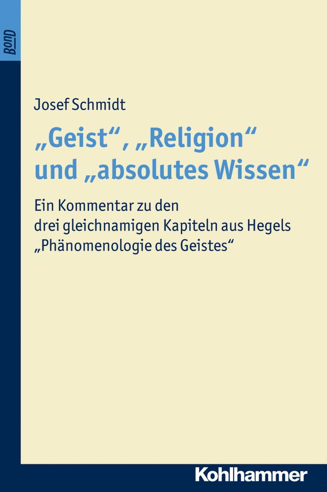 Geist', 'Religion' und 'absolutes Wissen: Ein Kommentar zu den drei gleichnamigen Kapiteln aus Hegels 'Phanomenologie des Geistes'