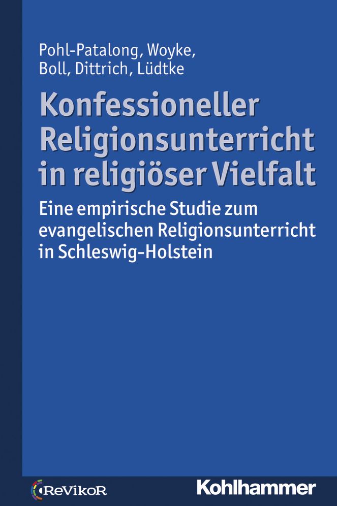 Konfessioneller Religionsunterricht in religioser Vielfalt: Eine empirische Studie zum evangelischen Religionsunterricht in Schleswig-Holstein