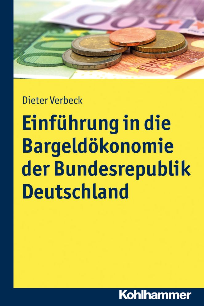 Einfuhrung in die Bargeldokonomie der Bundesrepublik Deutschland: Eine wirtschaftliche Analyse unter Berucksichtigung der rechtlichen Rahmenbedingungen