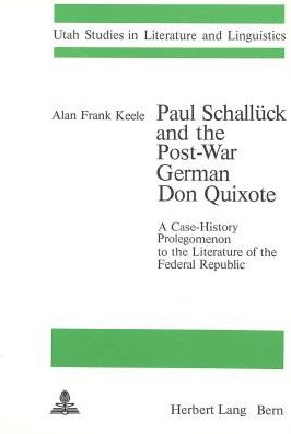 Paul Schallueck and the Post-War German Don Quixote: A Case-History Prolegomenon to the Literature of the Federal Republic