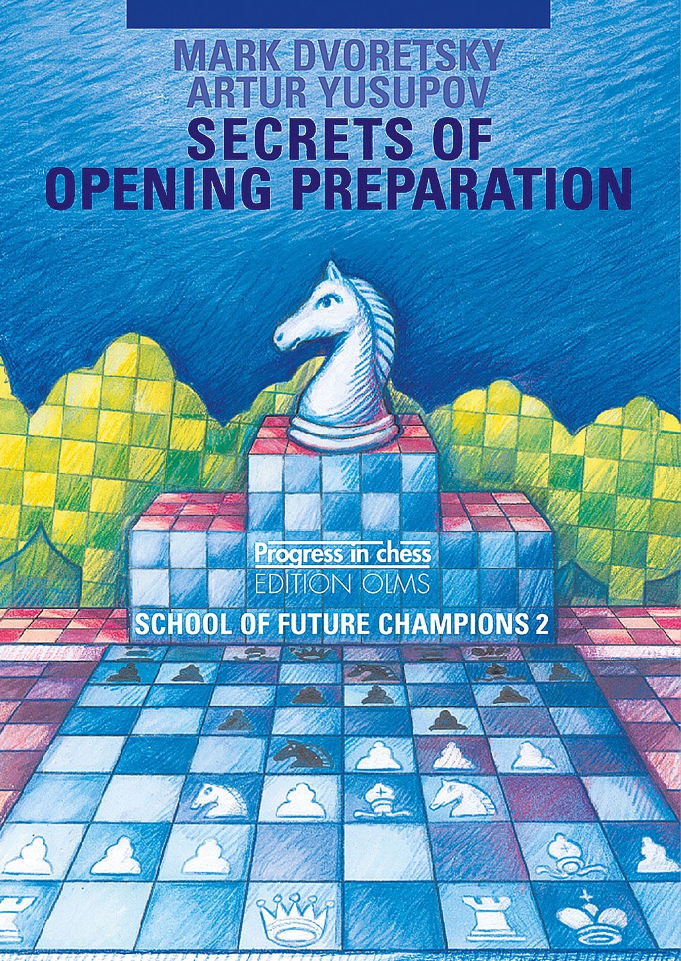 Secrets of Opening Preparation: Volume Two