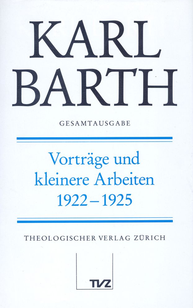 Karl Barth Gesamtausgabe III. Vortrage und kleinere Arbeiten: Vortrage und kleinere Arbeiten 1922-1925