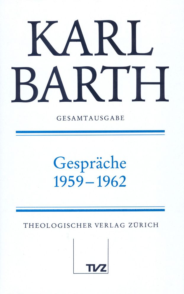Karl Barth Gesamtausgabe IV. Gesprache: Gesprache 1959-1962
