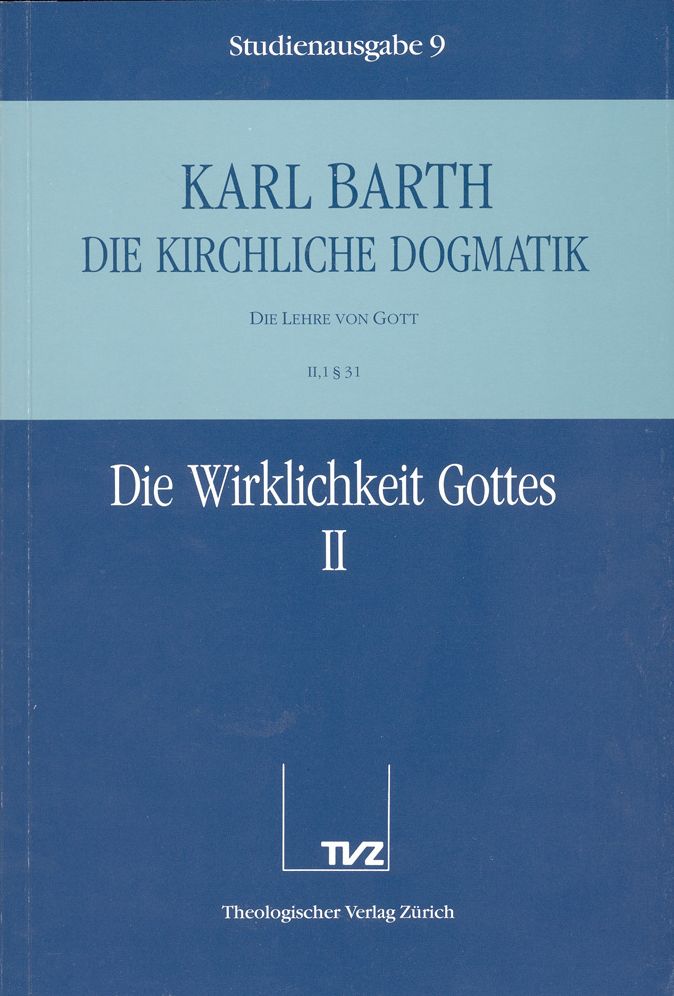 Die Kirchliche Dogmatik. Studienausgabe: Band 8. Teil II.1: Die Lehre von Gott. 2830: Die Wirklichkeit Gottes