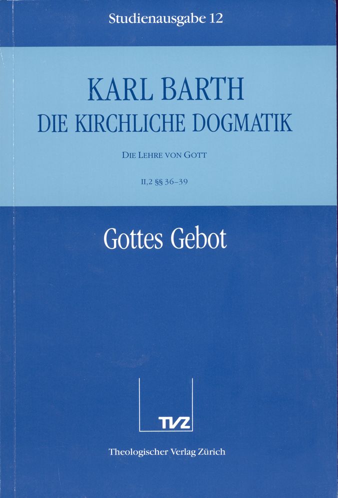 Die Kirchliche Dogmatik. Studienausgabe: Band 12. Teil II.2: Die Lehre von Gott. 3639: Gottes Gebot