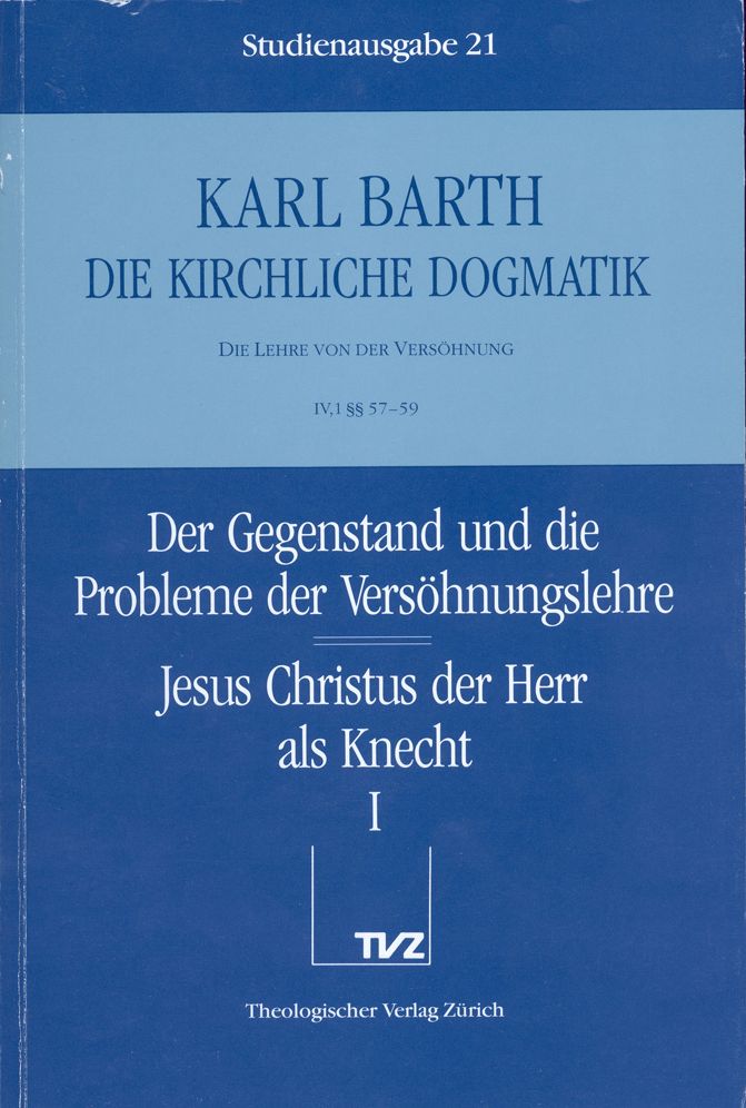 Die Kirchliche Dogmatik. Studienausgabe: Band 21. Teil IV.1: Die Lehre von der Versohnung. 5759: Jesus Christus der Herr als Knecht