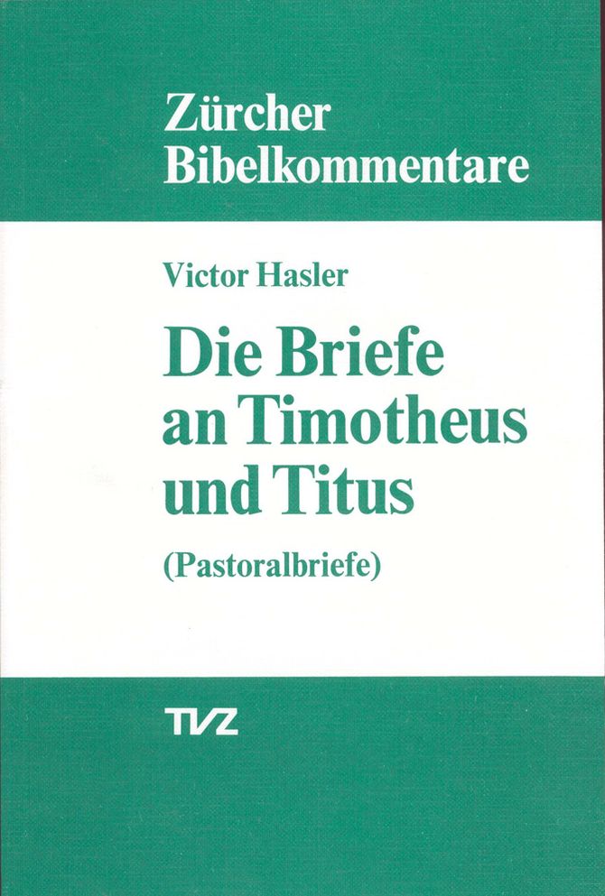 Die Briefe an Timotheus und Titus: Pastoralbriefe