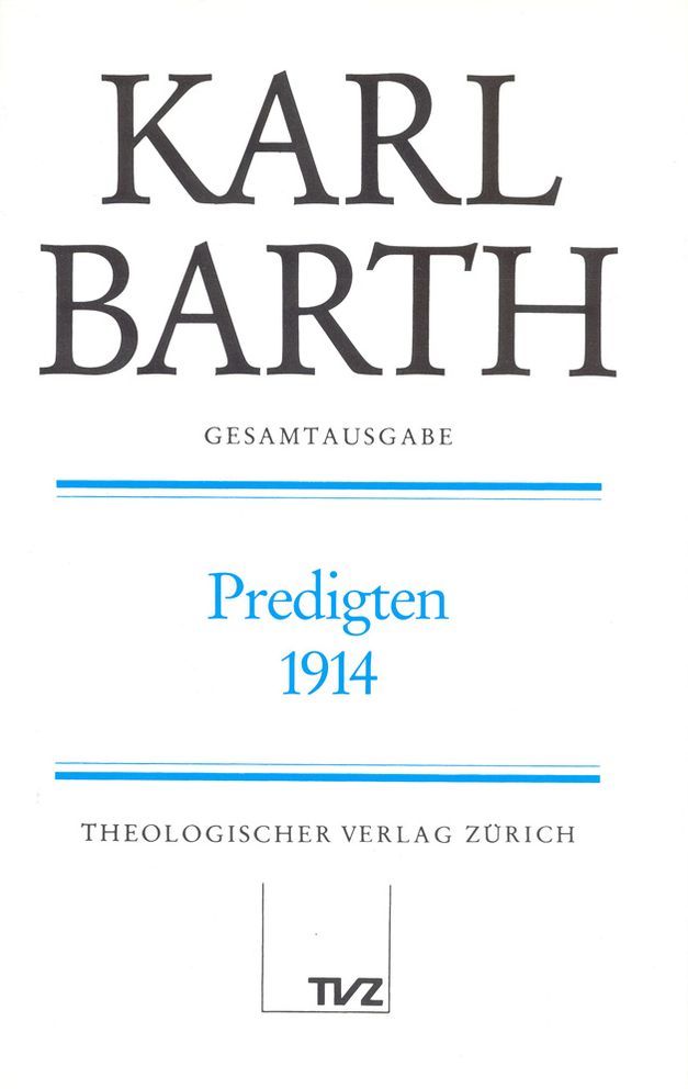 Karl Barth Gesamtausgabe I. Predigten: Predigten 1914