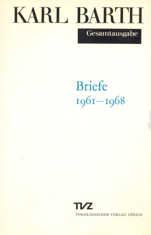 Karl Barth Gesamtausgabe V. Briefe: Briefe 1961-1968