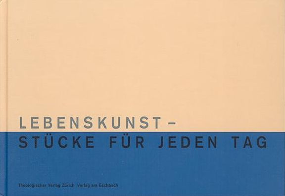 Lebenskunst-Stucke fur jeden Tag: Ein Jahresbegleiter
