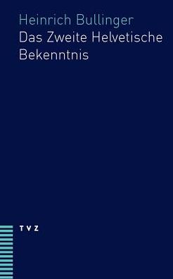 Das Zweite Helvetische Bekenntnis