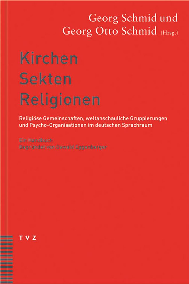 Kirchen, Sekten, Religionen: Religiose Gemeinschaften, weltanschauliche Gruppierungen und Psycho-Organisationen im deutschen Sprachraum. Ein Handbuch