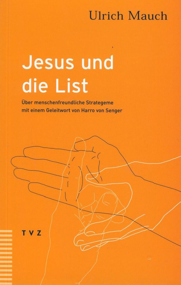 Jesus und die List: Uber menschenfreundliche Strategeme