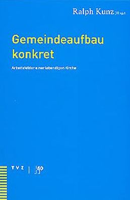Gemeindeaufbau konkret: Arbeitsfelder einer lebendigen Kirche