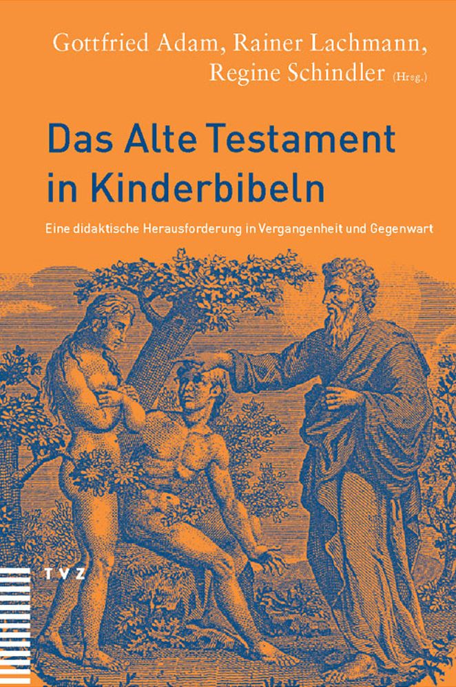 Das Alte Testament in Kinderbibeln: Eine didaktische Herausforderung in Vergangenheit und Gegenwart
