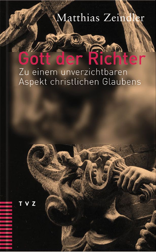 Gott der Richter: Zu einem unverzichtbaren Aspekt christlichen Glaubens