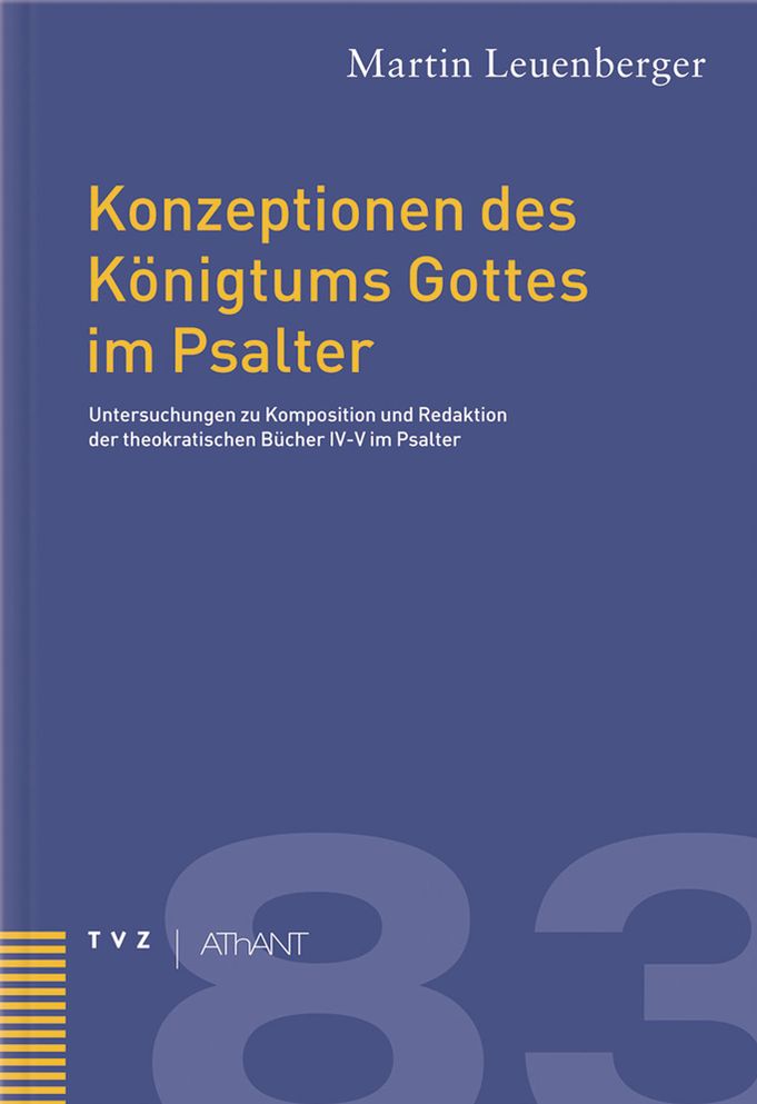 Konzeptionen des Konigtums Gottes im Psalter: Untersuchungen zu Komposition und Redaktion der theokratischen Bucher IV-V im Psalter