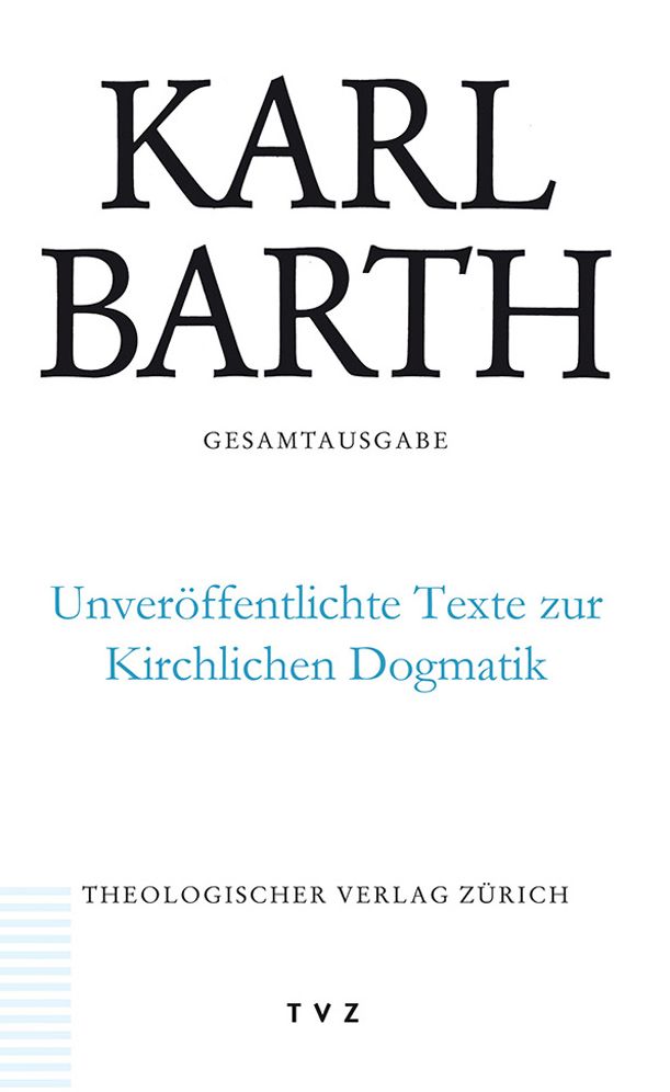 Unveroffentlichte Texte zur Kirchlichen Dogmatik: Supplemente zur Karl-Barth-Gesamtausgabe, Teil 1. Herausgegeben von Hans-Anton Drewes