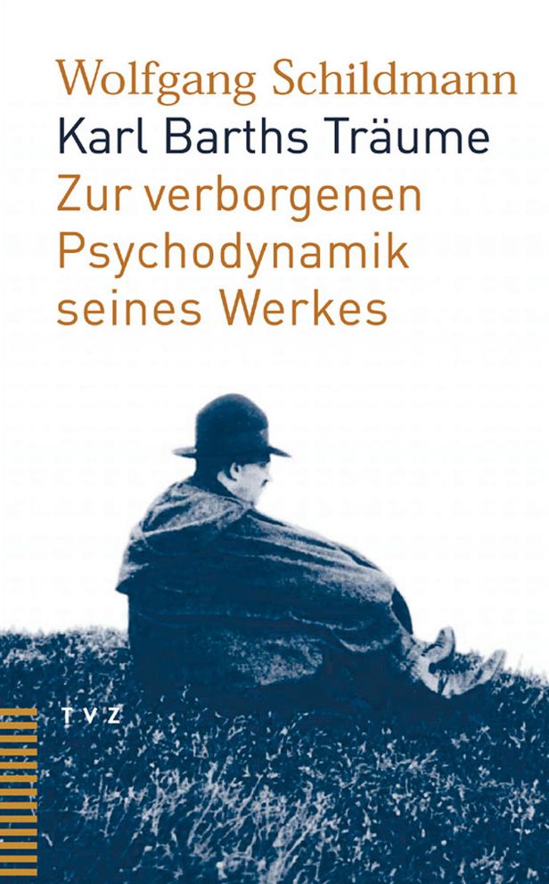 Karl Barths Traume: Zur verborgenen Psychodynamik seines Werks