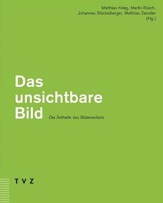 Das unsichtbare Bild - Die Asthetik des Bilderverbots: Zur Asthetik des Bilderverbotes