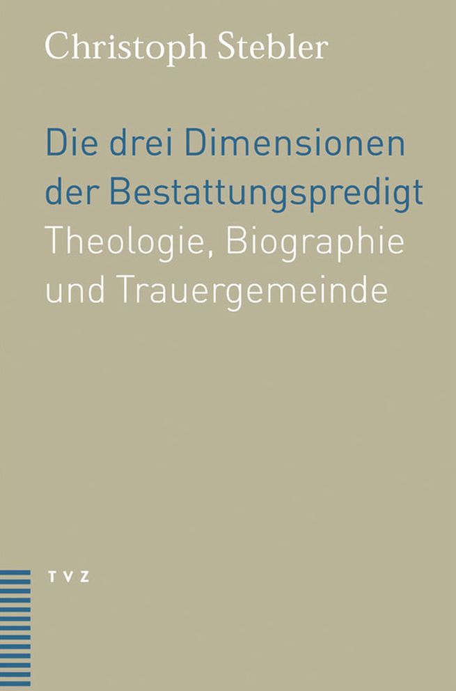Die drei Dimensionen der Bestattungspredigt: Theologie, Biographie und Trauergemeinde