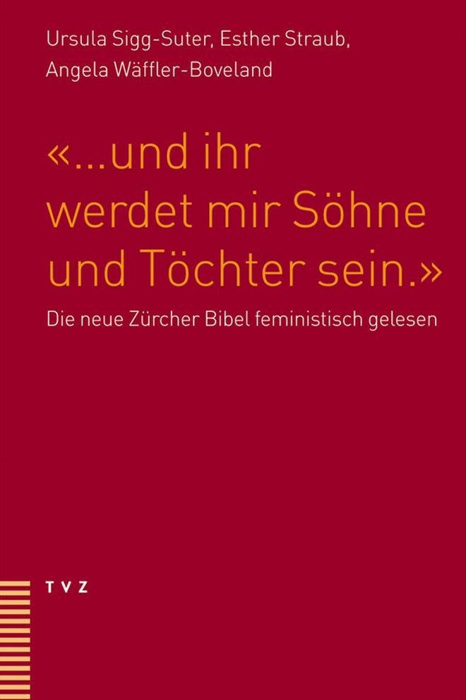 ... und ihr werdet mir Sohne und Tochter sein: Die neue Zurcher Bibel feministisch gelesen