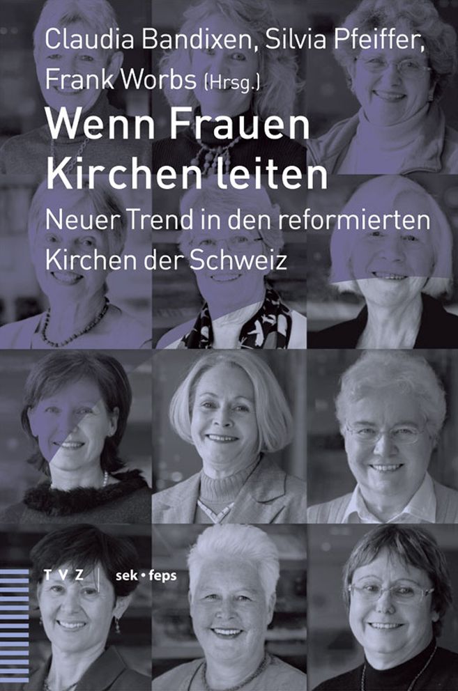Wenn Frauen Kirchen leiten: Neuer Trend in den reformierten Kirchen der Schweiz