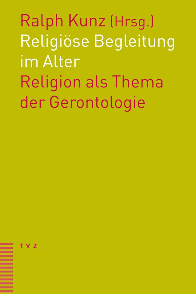 Religiose Begleitung im Alter: Religion als Thema der Gerontologie