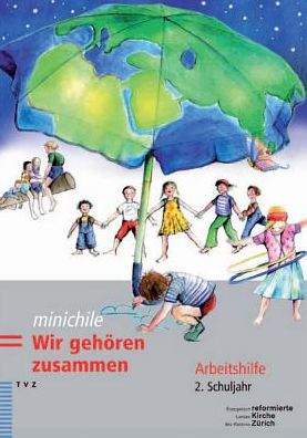 minichile. Wir gehoren zusammen: Arbeitshilfe fur Katechetinnen und Katecheten. 2. Schuljahr
