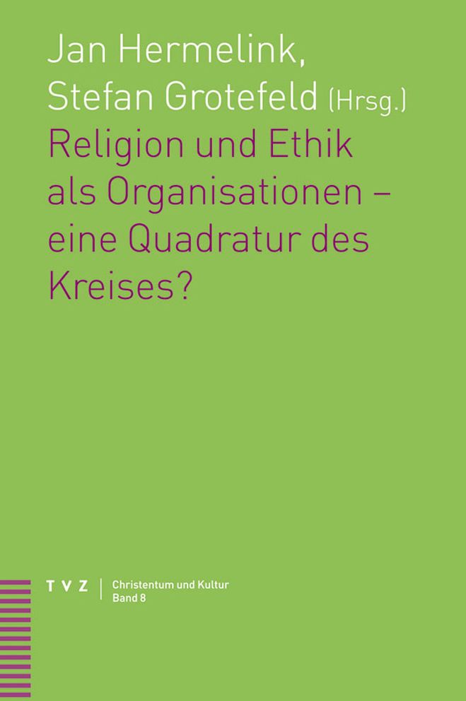 Religion und Ethik als Organisationen - eine Quadratur des Kreises?