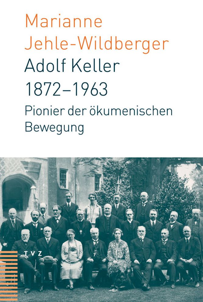 Adolf Keller (1872-1963): Pionier der okumenischen Bewegung