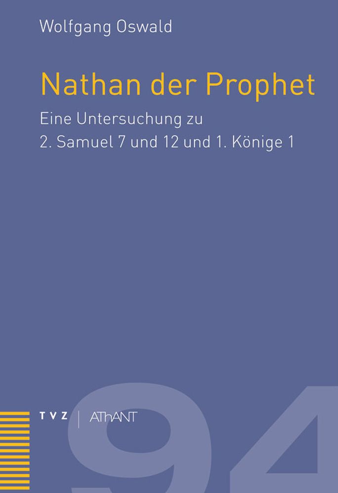 Nathan der Prophet: Eine Untersuchung zu 2. Samuel 7 und 12 und 1. Konige 1
