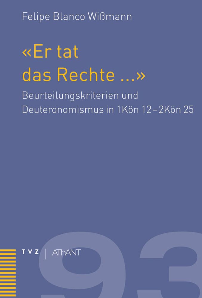 Er tat das Rechte a: Beurteilungskriterien und Deuteronomismus in 1Kon 12 - 2Kon 25