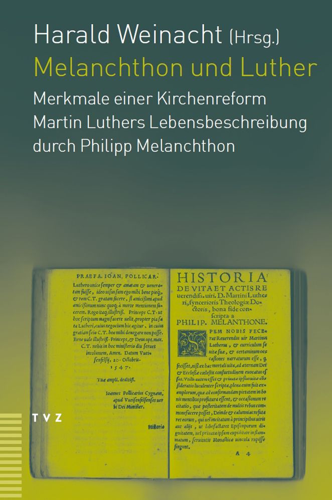 Melanchthon und Luther: Merkmale einer Kirchenreform Martin Luthers Lebensbeschreibung durch Philipp Melanchthon