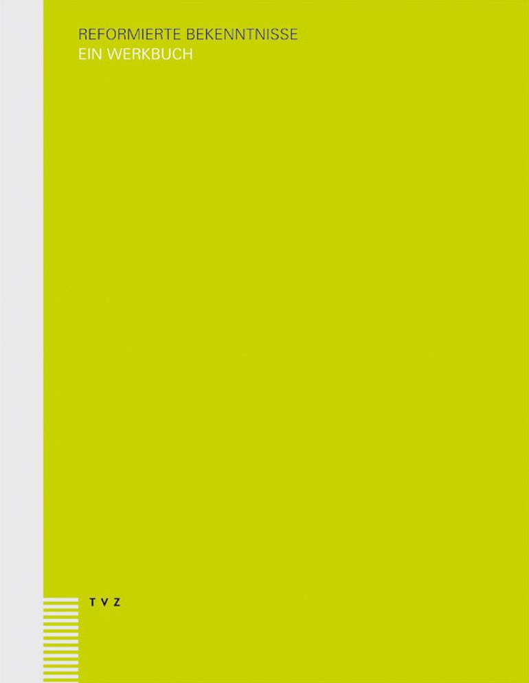 Reformierte Bekenntnisse: Ein Werkbuch