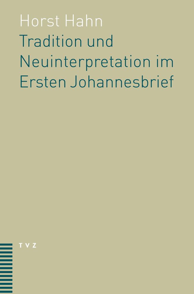 Tradition und Neuinterpretation im Ersten Johannesbrief.