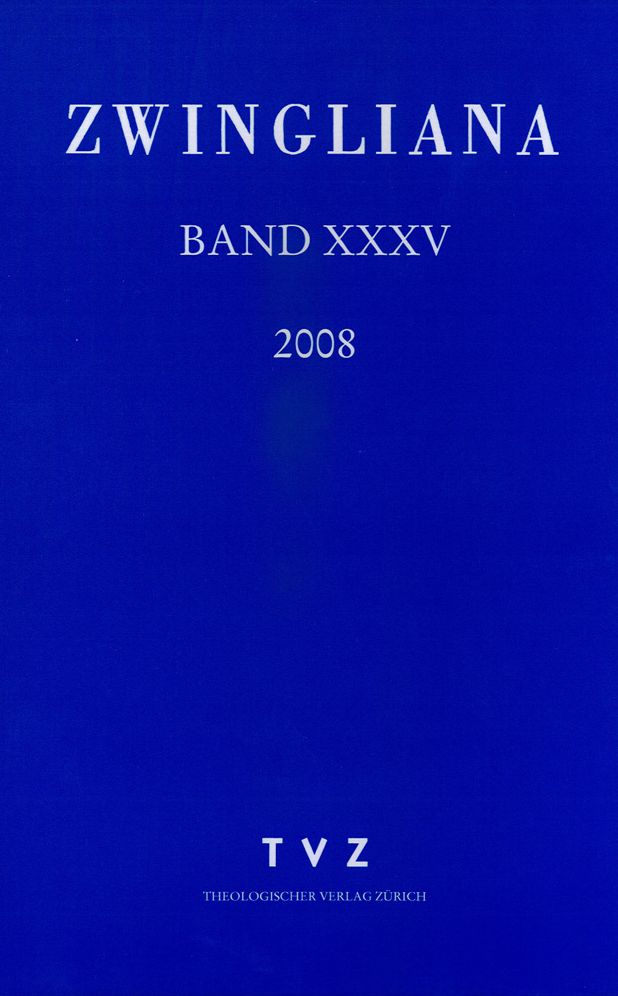 Zwingliana. Beitrage zur Geschichte Zwinglis, der Reformation und des Protestantismus in der Schweiz / Band 35: Jg 2008