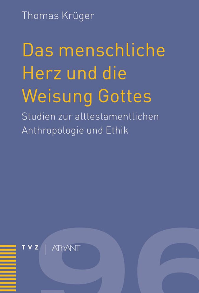 Das menschliche Herz und die Weisung Gottes: Studien zur alttestamentlichen Anthropologie und Ethik