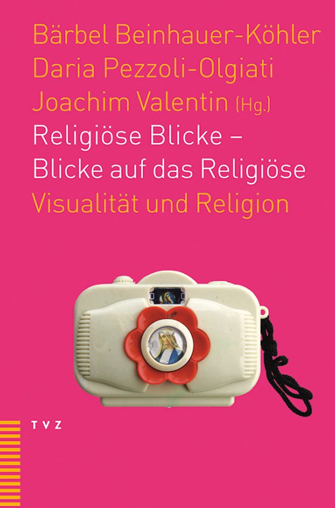 Religiose Blicke - Blicke auf das Religiose: Visualitat und Religion