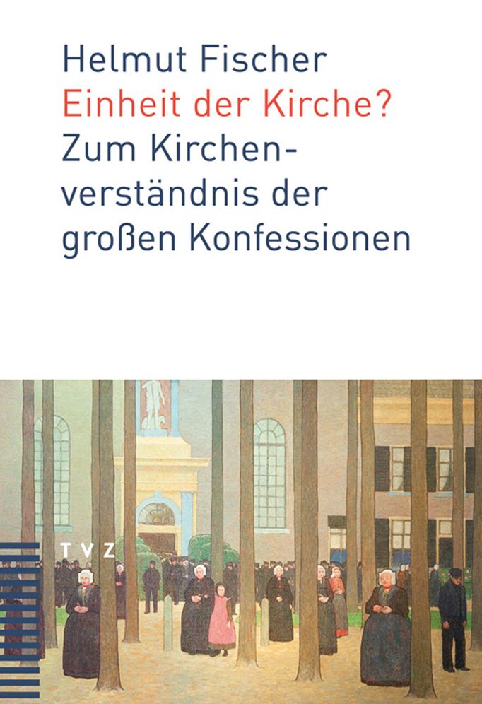Einheit der Kirche?: Zum Kirchenverstandnis der grossen Konfessionen
