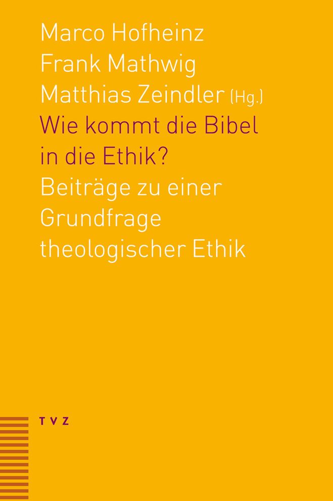 Wie kommt die Bibel in die Ethik?: Beitrage zu einer Grundfrage theologischer Ethik
