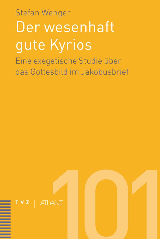 Der wesenhaft gute Kyrios: Eine exegetische Studie uber das Gottesbild im Jakobusbrief