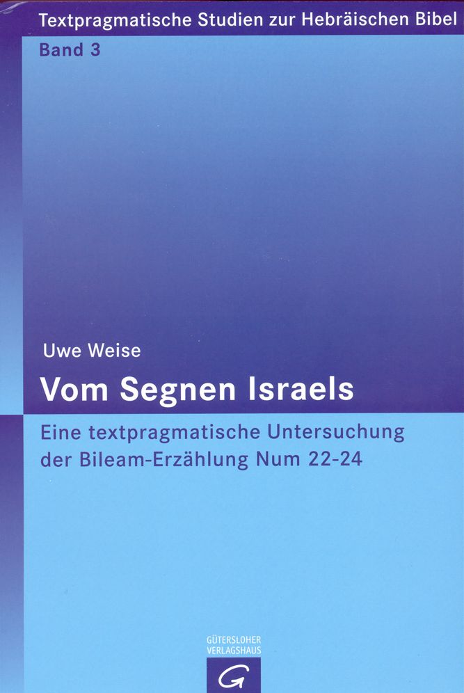Vom Segnen Israels: Eine textpragmatische Untersuchung der Bileam-Erzahlung Num 22-24